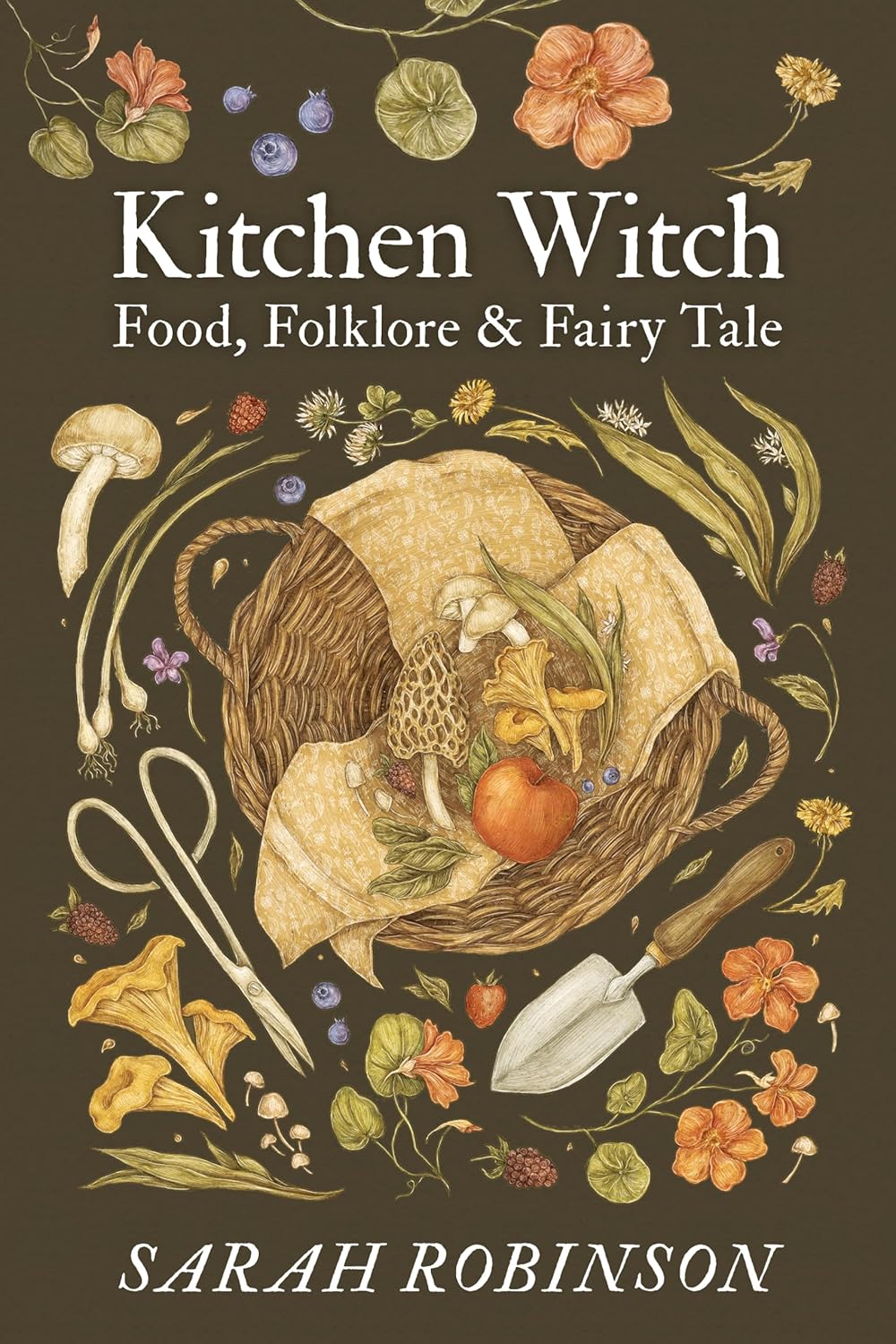 Kitchen Witch: Food, Folklore & Fairy Tale Book