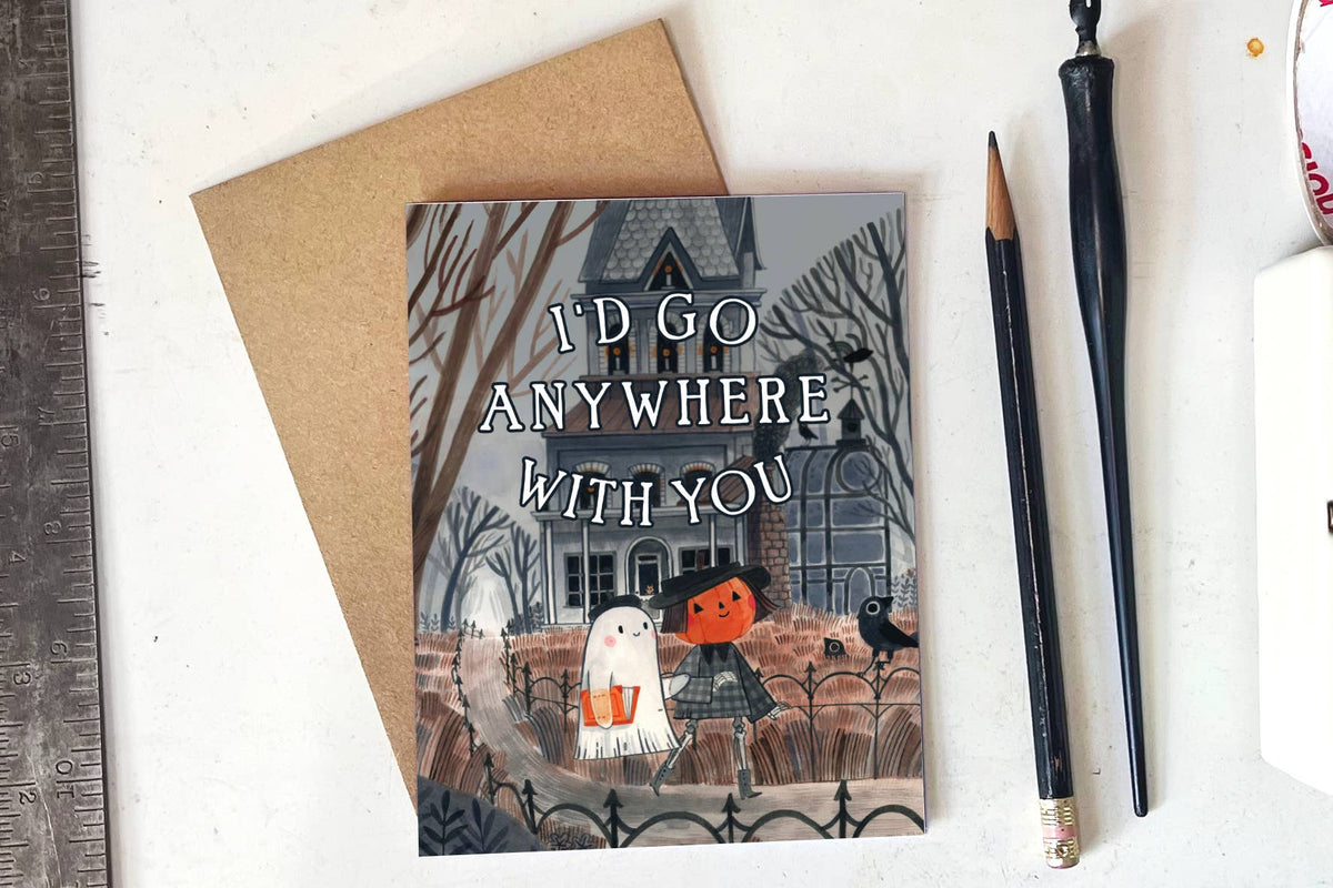 I'd Go Anywhere With You Card