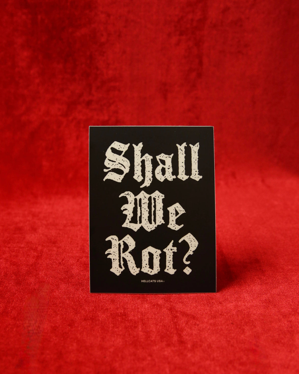 Shall We Rot? Sticker