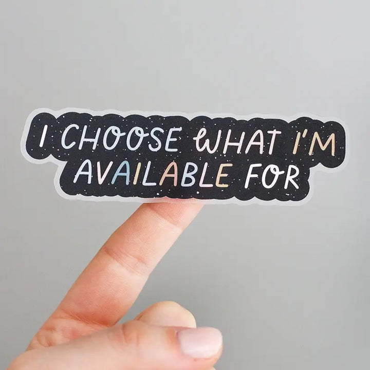 I Choose What I'm Available For Sticker