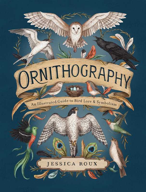 Ornithography: An Illustrated Guide to Bird Lore & Symbolism Book