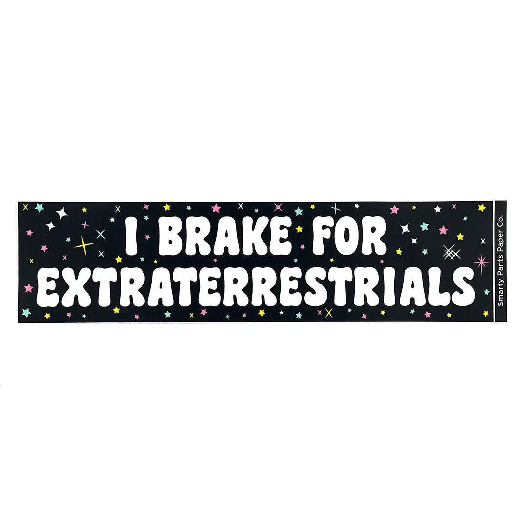 I Break for Extraterrestrials Bumper Sticker
