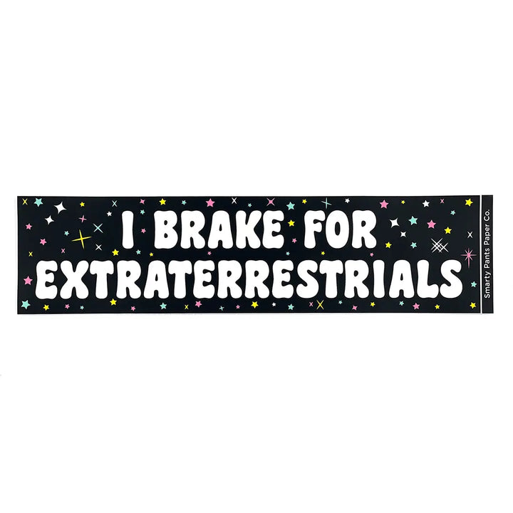 I Break for Extraterrestrials Bumper Sticker