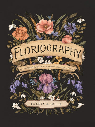 Floriography - An Illustrated Guide to the Victorian Language of Flowers Book