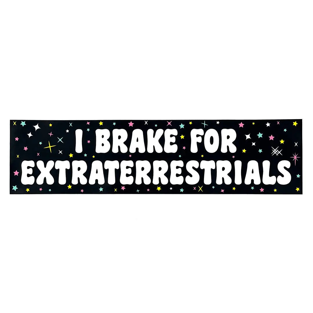I Break for Extraterrestrials Bumper Sticker