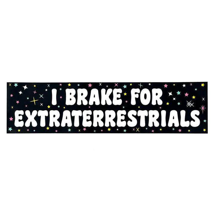 I Break for Extraterrestrials Bumper Sticker