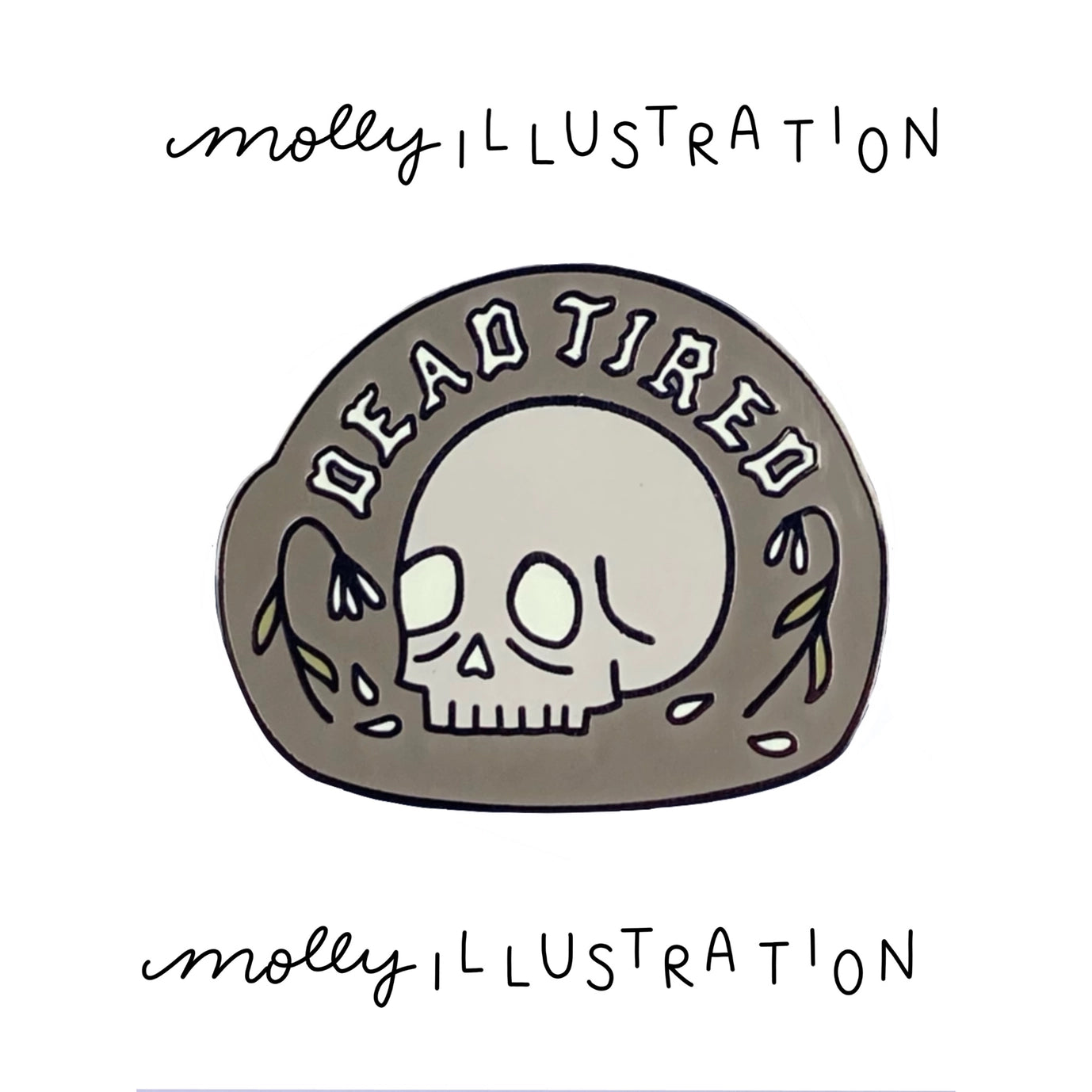 Dead Tired Skull with Flowers Pin