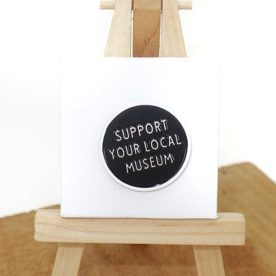 Support Your Local Museum Pin
